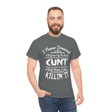 I Never Dreamed I'd Grow Up to Be A Cunt High Quality Tee