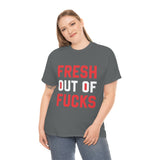 Fresh Out of Fucks High Quality Tee