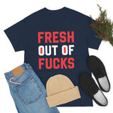 Fresh Out of Fucks High Quality Tee