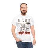 I Will Shut That Shit Down High Quality Tee