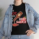 I Put Hot Sauce On My Hot Sauce High Quality Tee
