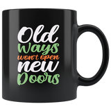 Old ways won't open new doors opportunity let the past go to move forward coffee cup mug - Luxurious Inspirations