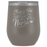 Safety First Drink With A Nurse Wine Tumbler - Funny Healthcare Drinking Alcohol Fun Medical Gift Insulated Coffee Cup Mug - Luxurious Inspirations