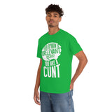 Your Opinion is Irrelevant Because You are A Cunt High Quality Tee