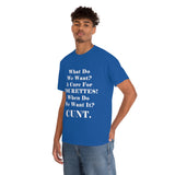 What Do We Want A Cure for Tourettes Cunt High Quality Tee