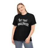 Not Today Mugglefucker High Quality Tee