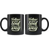 Follow Your Soul It Knows The Way Coffee Cup Mug - Luxurious Inspirations