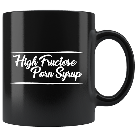 High Fructose Porn Syrup corn adult  sugar coffee cup mug - Luxurious Inspirations