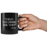 I Held The Door For This Honor Funny GOT Mug - Fan Arya Thrones Not Today Parody Coffee Cup - Luxurious Inspirations