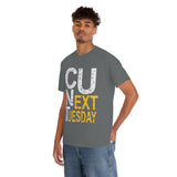 See You Next Tuesday High Quality Tee
