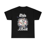 All Rise For The Judge High Quality Tee