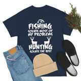 Fishing Solves Most Of My Problems Hunting Solves The Rest High Quality Tee