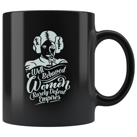 Well Behaved Women Rarely Defeat Empires Coffee Cup Mug - Luxurious Inspirations