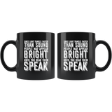 Since Light Travels Faster Than Sound People May Appear Bright Until You Hear Them Speak Coffee Cup Mug - Luxurious Inspirations