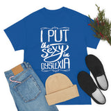 I Put The Sexy in Dyslexia High Quality Tee