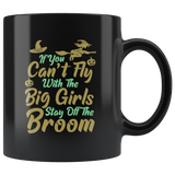 If You Can't Fly With The Big Girls Stay Off the Broom Ghost Witch Halloween Costumes Children Candy Trick or Treat Makeup Mug Coffee Cup - Luxurious Inspirations