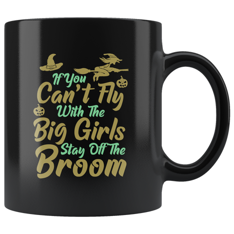 If You Can't Fly With The Big Girls Stay Off the Broom Ghost Witch Halloween Costumes Children Candy Trick or Treat Makeup Mug Coffee Cup - Luxurious Inspirations