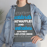 Fucktards Twatwaffles and Cuntcakes are Not Tolerated Here High Quality Tee
