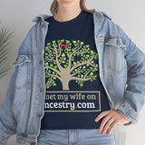 I Met My Wife On Incestry.com High Quality Tee