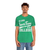 Go Local Sports Team and Or College High Quality Tee