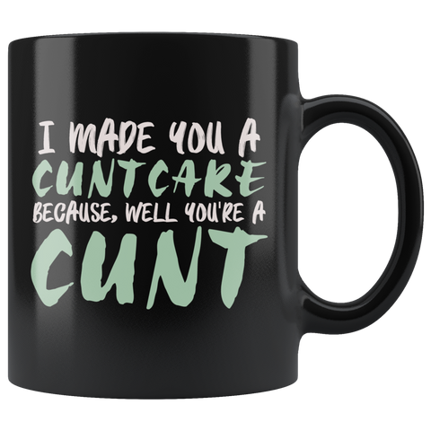 I Made You A Cuntcake Because Well You're A Cunt Coffee Cup Mug - Luxurious Inspirations