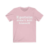 Epstein Didn't Kill Himself High Quality Short Sleeve Tee - Luxurious Inspirations