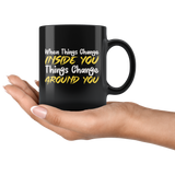 When Things Change Inside You Things Change Around You Coffee Cup Mug - Luxurious Inspirations