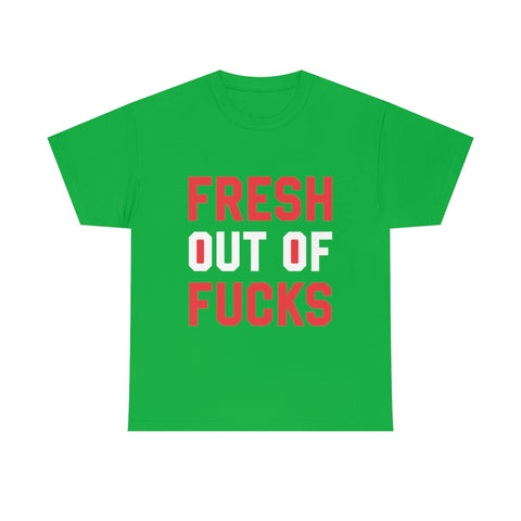 Fresh Out of Fucks High Quality Tee