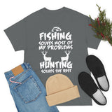 Fishing Solves Most Of My Problems Hunting Solves The Rest High Quality Tee