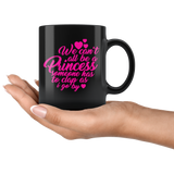 We can't all be a Princess someone has to clap as I walk by - Great Gift Princess Coffee Cup - Binge Prints