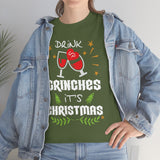 Drink Up Grinches It's Christmas High Quality Tee