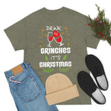 Drink Up Grinches It's Christmas High Quality Tee