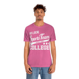 Go Local Sports Team and Or College High Quality Tee