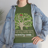 I Met My Wife On Incestry.com High Quality Tee