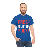 Fresh Out of Fucks High Quality Tee