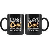 I'm not always a cunt sometimes I'm asleep bitch not nice coffee cup mug - Luxurious Inspirations