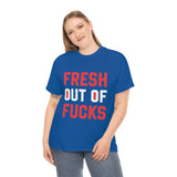 Fresh Out of Fucks High Quality Tee