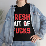 Fresh Out of Fucks High Quality Tee
