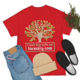 I Met My Wife On Incestry.com High Quality Tee