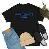 Jesus Took Naps Be Like Jesus High Quality Tee