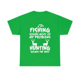 Fishing Solves Most Of My Problems Hunting Solves The Rest High Quality Tee