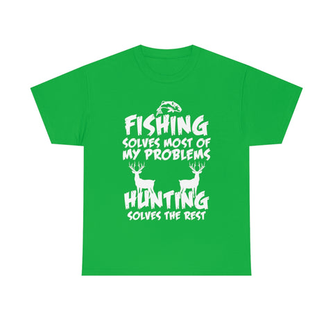 Fishing Solves Most Of My Problems Hunting Solves The Rest High Quality Tee