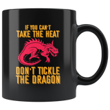 If You Can't Take The Heat Don't Tickle The Dragon Coffee Cup Mug - Luxurious Inspirations