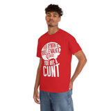 Your Opinion is Irrelevant Because You are A Cunt High Quality Tee