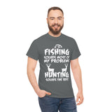 Fishing Solves Most Of My Problems Hunting Solves The Rest High Quality Tee