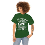 I Never Dreamed I'd Grow Up to Be A Cunt High Quality Tee
