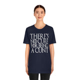 There's No Cure for Being A Cunt High Quality Tee