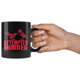 Attempted Murder Coffee Cup Mug - Luxurious Inspirations