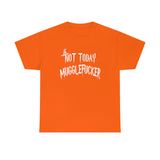 Not Today Mugglefucker High Quality Tee