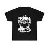 Fishing Solves Most Of My Problems Hunting Solves The Rest High Quality Tee